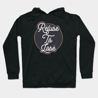 Refuse To Lose Hoodie